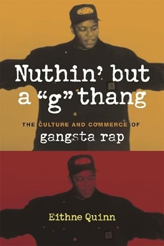 NUTHIN' BUT A "G" THANG : The Culture and Commerce of Gangsta Rap
