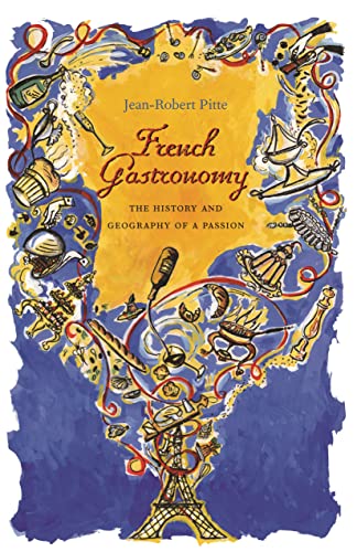 Beispielbild fr French Gastronomy: The History and Geography of a Passion zum Verkauf von Bookmarc's