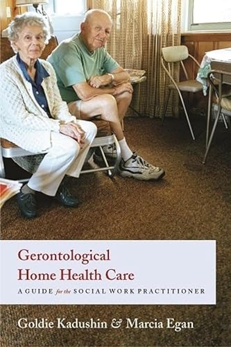 Imagen de archivo de Gerontological Home Health Care: A Guide for the Social Work Practitioner a la venta por ThriftBooks-Atlanta