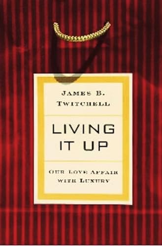 Imagen de archivo de Living It Up: Our Love Affair with Luxury a la venta por BookHolders