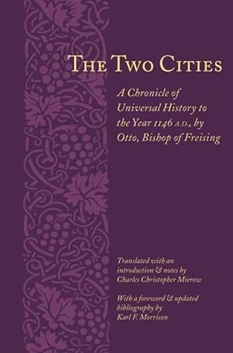 Stock image for The Two Cities: A Chronicle of Universal History to the Year 1146 A.D., by Otto, Bishop of Freising for sale by Smith Family Bookstore Downtown