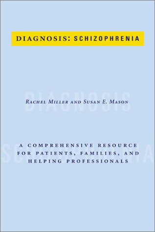 Stock image for Diagnosis: Schizophrenia : A Comprehensive Resource for Consumers, Families, and Helping Professionals for sale by Better World Books