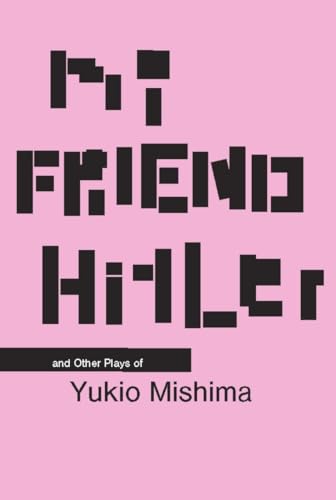 My Friend Hitler and Other Plays of Yukio Mishima