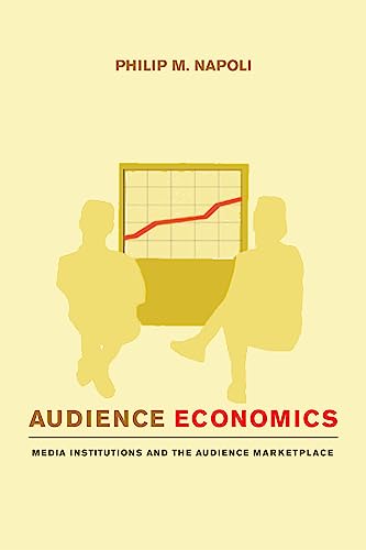 Stock image for Audience Economics: Media Institutions and the Audience Marketplace for sale by Midtown Scholar Bookstore