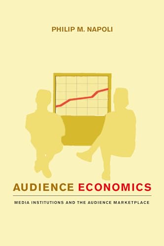 Imagen de archivo de Audience Economics: Media Institutions and the Audience Marketplace a la venta por SecondSale