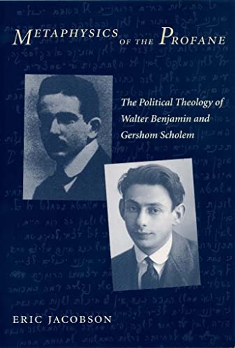 9780231126564: Metaphysics of the Profane: The Political Theology of Walter Benjamin and Gershom Scholem