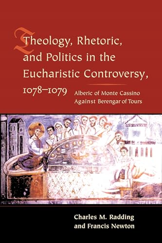 Imagen de archivo de Theology, Rhetoric, and Politics in the Eucharistic Controversy, 1078-1079 a la venta por Powell's Bookstores Chicago, ABAA