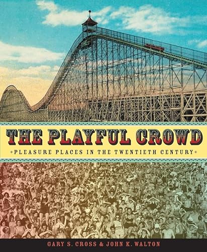 Imagen de archivo de Playful Crowd, The: Pleasure Palaces in the Twentieth Century a la venta por Pistil Books Online, IOBA