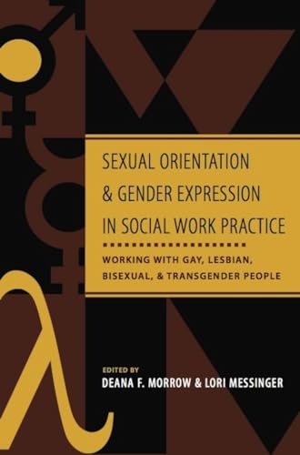 Beispielbild fr Sexual Orientation and Gender Expression in Social Work Practice: Working with Gay, Lesbian, Bisexual, and Transgender People zum Verkauf von BooksRun