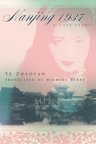 Beispielbild fr Nanjing 1937: A Love Story zum Verkauf von Midtown Scholar Bookstore