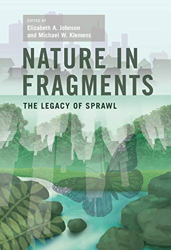 Beispielbild fr Nature in Fragments: The Legacy of Sprawl (American Museum of Natural History, Center for Biodiversity Conservation, Series on Biodiversity) zum Verkauf von Open Books