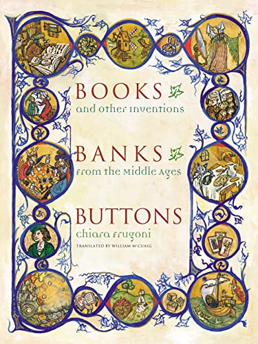 Beispielbild fr Books, Banks, Buttons: And Other Inventions from the Middle Ages zum Verkauf von HPB-Movies