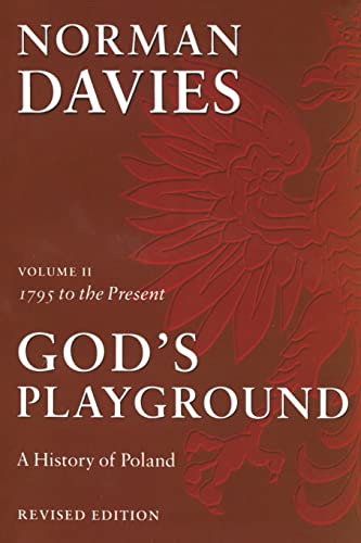 God's Playground: A History of Poland, Vol. 2: 1795 to the Present - Davies, Norman