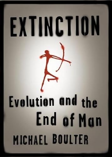 Stock image for Extinction : Evolution and the End of Man for sale by Better World Books