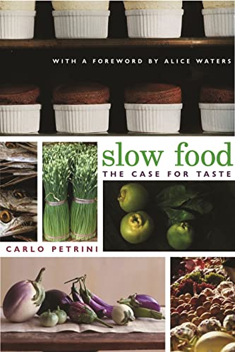 Slow Food(The Case For Taste) (9780231128445) by Petrini, Carlo; McCuaig, William; Waters, Alice