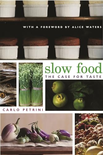 Imagen de archivo de Slow Food: The Case for Taste (Arts and Traditions of the Table: Perspectives on Culinary History) a la venta por Aardvark Rare Books