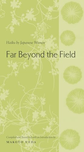 Beispielbild fr Far Beyond the Field  " Haiku by Japanese Women (Translations from the Asian Classics) zum Verkauf von WorldofBooks