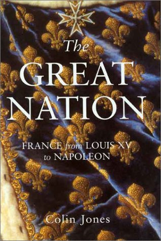 Beispielbild fr The Great Nation: France from Louis XV to Napoleon zum Verkauf von BooksRun