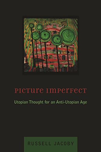 Imagen de archivo de Picture Imperfect: Utopian Thought for an Anti-Utopian Age a la venta por ThriftBooks-Dallas