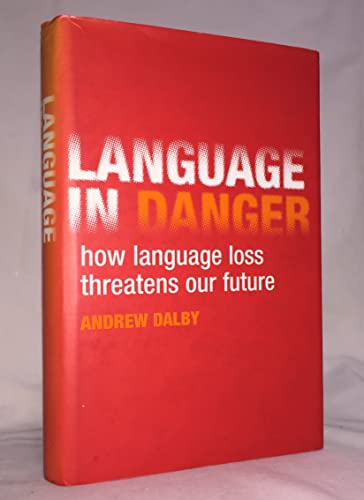 9780231129008: Language in Danger: The Loss of Linguistic Diversity and the Threat to Our Future