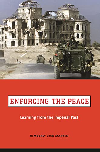 Stock image for Enforcing the Peace : Learning from the Imperial Past for sale by Better World Books