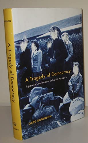 9780231129220: A Tragedy of Democracy: Japanese Confinement in North America