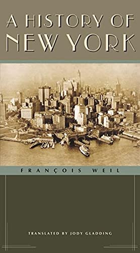 A History of New York (Columbia History of Urban Life) - Weil, François
