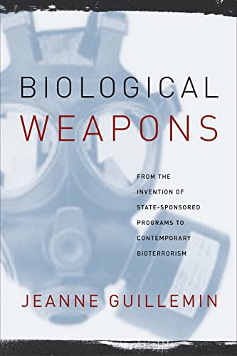 9780231129428: Biological Weapons: From the Invention of State-Sponsored Programs to Contemporary Bioterrorism