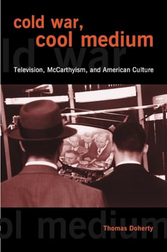 Stock image for Cold War, Cool Medium : Television, Mccarthyism, and American Culture for sale by Better World Books