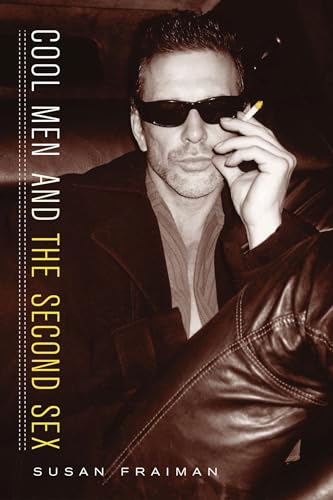 Cool Men and the Second Sex (Gender and Culture Series) - Fraiman, Susan