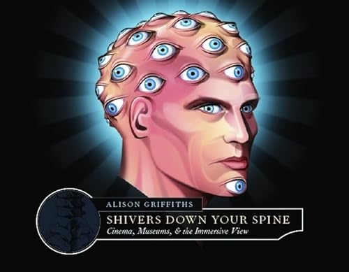 9780231129886: Shivers Down Your Spine: Cinema, Museums, and the Immersive View