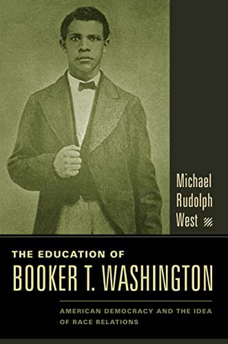 Stock image for The Education of Booker T. Washington : American Democracy and the Idea of Race Relations for sale by Better World Books