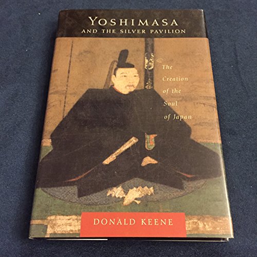 9780231130561: Yoshimasa and the Silver Pavilion: The Creation of the Soul of Japan (Asia Perspectives: History, Society, and Culture)