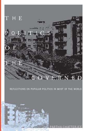 Stock image for The Politics of the Governed: Reflections on Popular Politics in Most of the World (Leonard Hastings Schoff Lectures) for sale by BooksRun