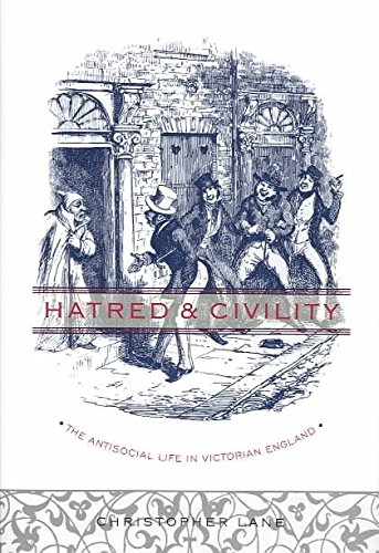 Imagen de archivo de Hatred and Civility: The Antisocial Life in Victorian England a la venta por Bahamut Media