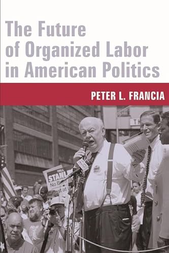 Stock image for The Future of Organized Labor in American Politics for sale by Better World Books