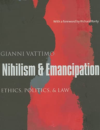 9780231130837: Nihilism and Emancipation: Ethics, Politics, and Law (European Perspectives: A Series in Social Thought and Cultural Criticism)