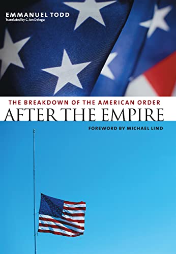 Beispielbild fr After the Empire: The Breakdown of the American Order: The Breakdown of the American Order. Foreword by Michael Lind (European Perspectives: a Series in Social Thought & Cultural Ctiticism) zum Verkauf von Studibuch