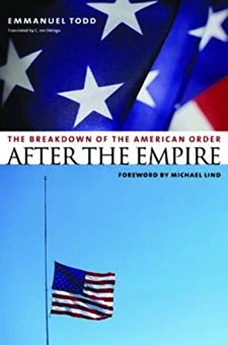 Beispielbild fr After the Empire: The Breakdown of the American Order (European Perspectives: A Series in Social Thought and Cultural Criticism) zum Verkauf von Stories & Sequels
