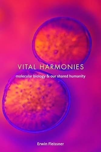 9780231131124: Vital Harmonies: Molecular Biology and Our Shared Humanity