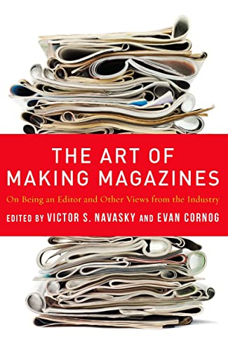 Imagen de archivo de THE ART OF MAKING MAGAZINES: ON BEING AN EDITOR AND OTHER VIEWS FROM THE INDUSTRY. a la venta por Any Amount of Books