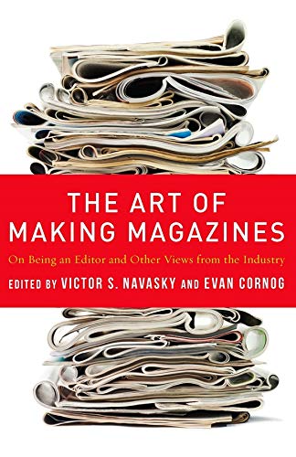 Imagen de archivo de The Art of Making Magazines : On Being an Editor and Other Views from the Industry a la venta por Better World Books: West