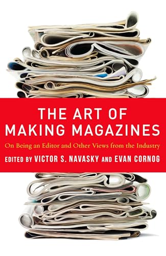 Stock image for The Art of Making Magazines : On Being an Editor and Other Views from the Industry for sale by Better World Books: West