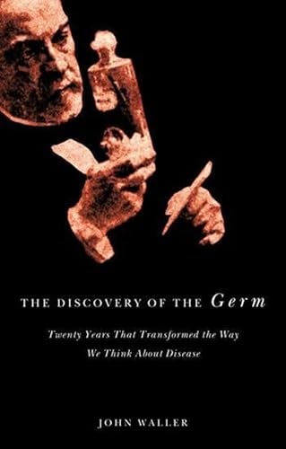 Beispielbild fr The Discovery of the Germ: Twenty Years That Transformed the Way We Think About Disease (Revolutions in Science) zum Verkauf von Blue Vase Books