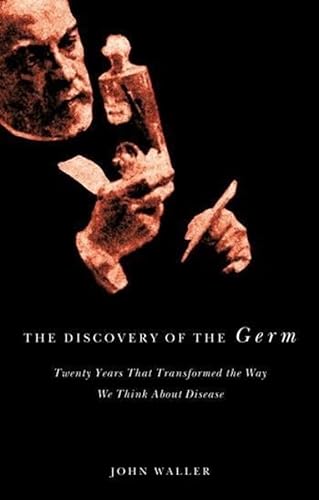 

The Discovery of the Germ: Twenty Years That Transformed the Way We Think About Disease (Revolutions in Science) [Hardcover ]