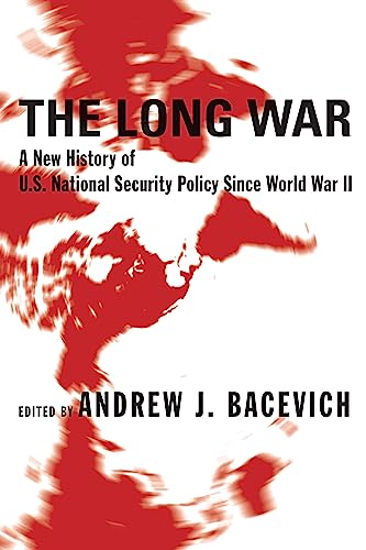 9780231131582: The Long War: A History of U.S. National Security Policy Since World War II: A New History of U.S. National Security Policy Since World War II