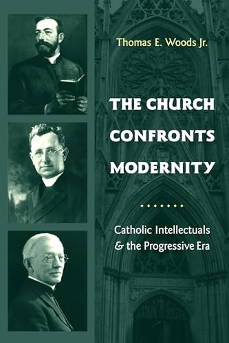 Stock image for The Church Confronts Modernity: Catholic Intellectuals and the Progressive Era (Religion and American Culture) for sale by WorldofBooks