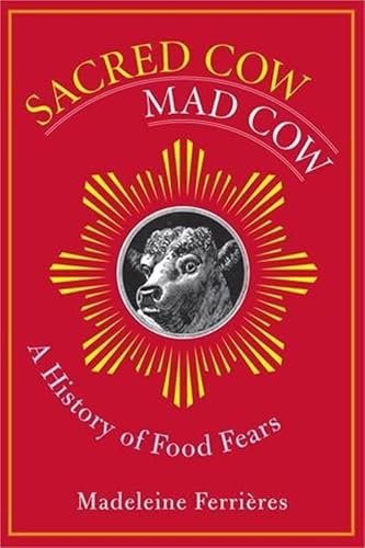 Beispielbild fr Sacred Cow, Mad Cow : A History of Food Fears zum Verkauf von Better World Books