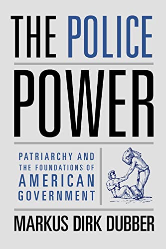 Imagen de archivo de The Police Power: Patriarchy and the Foundations of American Government a la venta por BooksRun