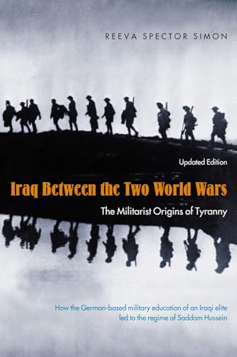 Beispielbild fr Iraq Between the Two World Wars : The Militarist Origins of Tyranny zum Verkauf von Better World Books